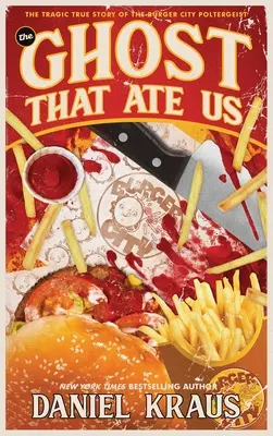 Fantoma care ne-a mâncat: Tragica poveste adevărată a Poltergeistului din Burger City - The Ghost That Ate Us: The Tragic True Story of the Burger City Poltergeist