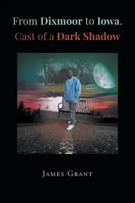 De la Dixmoor la Iowa. O umbră întunecată - From Dixmoor to Iowa. Cast of a dark shadow