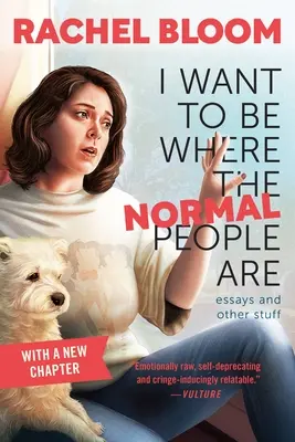 Vreau să fiu acolo unde sunt oamenii normali: Eseuri și alte chestii - I Want to Be Where the Normal People Are: Essays and Other Stuff