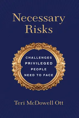 Riscuri necesare: Provocările pe care trebuie să le înfrunte persoanele privilegiate - Necessary Risks: Challenges Privileged People Need to Face