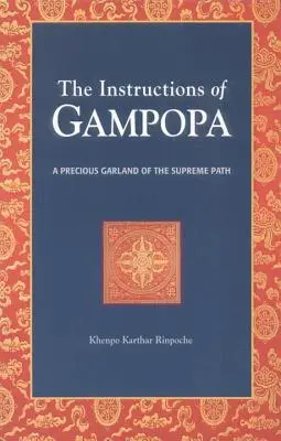 Instrucțiunile lui Gampopa: O ghirlandă prețioasă a Căii Supreme - The Instructions of Gampopa: A Precious Garland of the Supreme Path