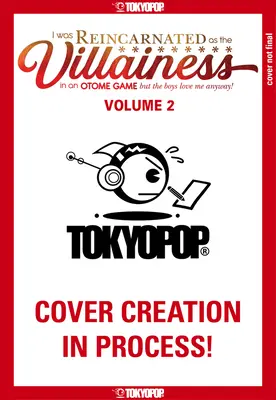 Am fost reîncarnată ca personajul negativ într-un joc Otome, dar băieții mă iubesc oricum!, Volumul 2: Volumul 2 - I Was Reincarnated as the Villainess in an Otome Game But the Boys Love Me Anyway!, Volume 2: Volume 2