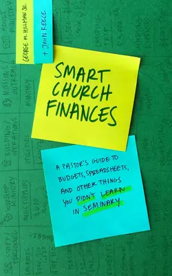 Finanțe inteligente pentru biserică: Ghidul unui pastor pentru bugete, foi de calcul și alte lucruri pe care nu le-ați învățat la seminar - Smart Church Finances: A Pastor's Guide to Budgets, Spreadsheets, and Other Things You Didn't Learn in Seminary