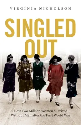 Singled Out: Cum au supraviețuit două milioane de femei britanice fără bărbați după Primul Război Mondial - Singled Out: How Two Million British Women Survived Without Men After the First World War