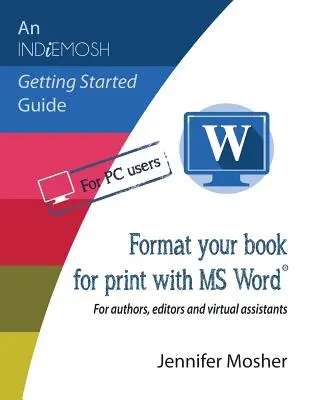 Formatați-vă cartea pentru tipar cu MS Word(R): Pentru autori, editori și asistenți virtuali - Format your book for print with MS Word(R): For authors, editors and virtual assistants