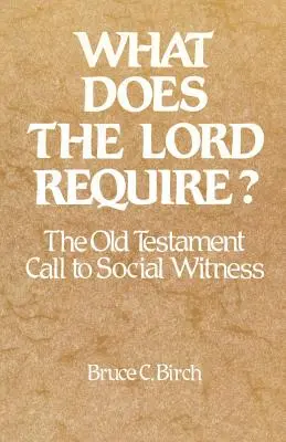 Ce cere Domnul? Chemarea Vechiului Testament la mărturie socială - What Does the Lord Require?: The Old Testament Call to Social Witness