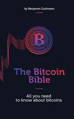 Biblia Bitcoin: Tot ce trebuie să știți despre bitcoini - The Bitcoin Bible: All you need to know about bitcoins