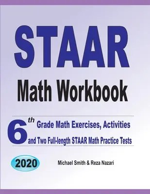 Caiet de matematică STAAR: Exerciții de matematică pentru clasa a 6-a, activități și două teste practice complete de matematică STAAR - STAAR Math Workbook: 6th Grade Math Exercises, Activities, and Two Full-Length STAAR Math Practice Tests