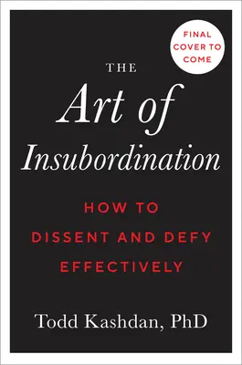 Arta insubordonării: Cum să disperi și să sfidezi eficient - The Art of Insubordination: How to Dissent and Defy Effectively