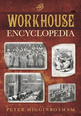 The Workhouse Encyclopedia (Enciclopedia azilurilor de muncă) - The Workhouse Encyclopedia