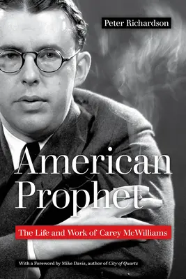American Prophet: Viața și opera lui Carey McWilliams - American Prophet: The Life and Work of Carey McWilliams
