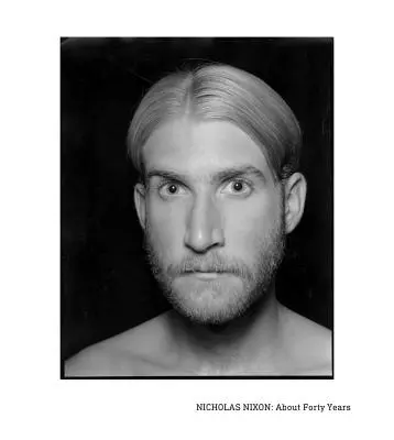 Nicholas Nixon: Despre patruzeci de ani - Nicholas Nixon: About Forty Years