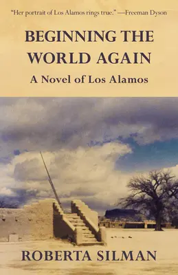 Începutul lumii din nou: Un roman din Los Alamos - Beginning the World Again: A Novel of Los Alamos
