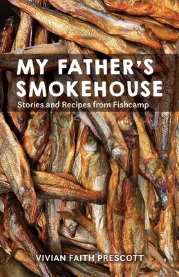 Smokehouse-ul tatălui meu: Viața la Fishcamp în sud-estul Alaskăi - My Father's Smokehouse: Life at Fishcamp in Southeast Alaska