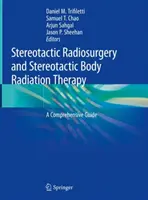 Radiochirurgie stereotactică și radioterapie corporală stereotactică: Un ghid cuprinzător - Stereotactic Radiosurgery and Stereotactic Body Radiation Therapy: A Comprehensive Guide
