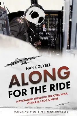 Along for the Ride: Navigând prin Războiul Rece, Vietnam, Laos și altele - Along for the Ride: Navigating Through the Cold War, Vietnam, Laos & More
