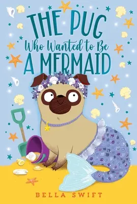 Pug care a vrut să fie sirenă - The Pug Who Wanted to Be a Mermaid
