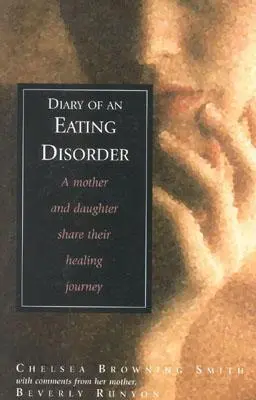 Jurnalul unei tulburări de alimentație: O mamă și o fiică își împărtășesc călătoria de vindecare - Diary of an Eating Disorder: A Mother and Daughter Share Their Healing Journey