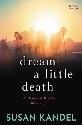 Dream a Little Death: Un mister Dreama Black - Dream a Little Death: A Dreama Black Mystery