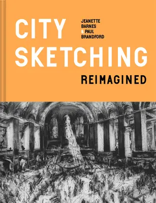 City Sketching Reimagined: Idei, exerciții, inspirație - City Sketching Reimagined: Ideas, Exercises, Inspiration