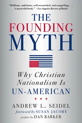 Mitul fondator: de ce naționalismul creștin este antiamerican - The Founding Myth: Why Christian Nationalism Is Un-American