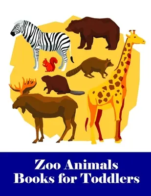 Cărți cu animale zoo pentru copii mici: O carte adorabilă de colorat cu animale drăguțe, copii jucăuși, cea mai bună pentru copii - Zoo Animals Books for Toddlers: An Adorable Coloring Book with Cute Animals, Playful Kids, Best for Children