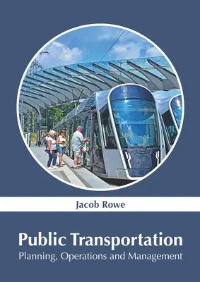 Transportul public: Planificare, operare și management - Public Transportation: Planning, Operations and Management