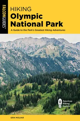 Hiking Olympic National Park: Un ghid pentru cele mai bune aventuri de drumeție din parc - Hiking Olympic National Park: A Guide to the Park's Greatest Hiking Adventures