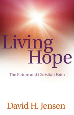 Speranță vie: Viitorul și credința creștină - Living Hope: The Future and Christian Faith