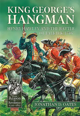 Spânzurătorul regelui George: Henry Hawley și bătălia de la Falkirk, 1746 - King George's Hangman: Henry Hawley and the Battle of Falkirk, 1746