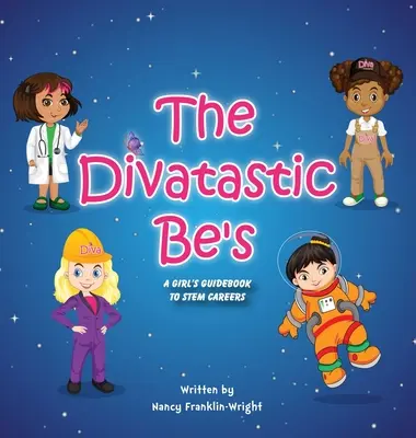 Divatastic Be's A Girl's Guidebook to STEM Careers: A Girl's Guidebook to STEM Careers