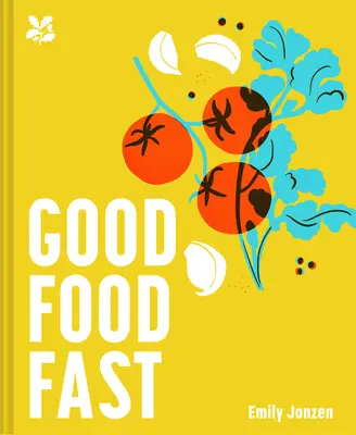 Good Food Fast: Mese delicioase și sănătoase în 30 de minute - Good Food Fast: Delicious, Healthy Meals in 30 Minutes