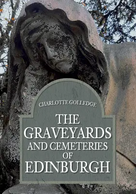 Cimitirele și cimitirele din Edinburgh - The Graveyards and Cemeteries of Edinburgh