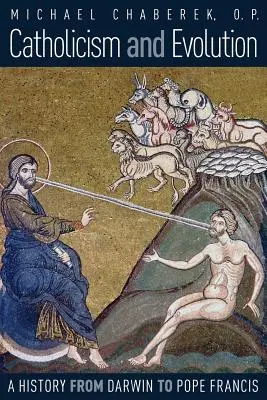 Catolicismul și evoluția: O istorie de la Darwin la Papa Francisc - Catholicism and Evolution: A History from Darwin to Pope Francis