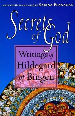 Secretele lui Dumnezeu: Scrierile lui Hildegard de Bingen - Secrets of God: Writings of Hildegard of Bingen