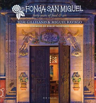 Fonda San Miguel: Patruzeci de ani de mâncare și artă - Fonda San Miguel: Forty Years of Food and Art