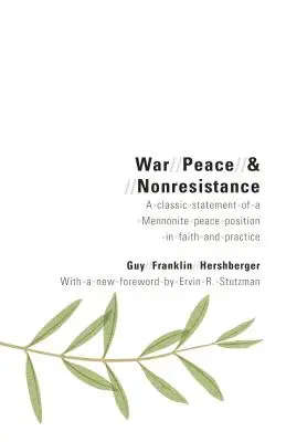 Război, pace și non-rezistență: O declarație clasică a unei poziții menonite pentru pace în credință și practică - War, Peace, and Nonresistance: A Classic Statement of a Mennonite Peace Position in Faith and Practice