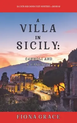 O vilă în Sicilia: Cannoli și o victimă (A Cats and Dogs Cozy Mystery-Book 6) - A Villa in Sicily: Cannoli and a Casualty (A Cats and Dogs Cozy Mystery-Book 6)