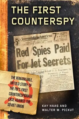 Primul contraspion: Larry Haas, Bell Aircraft și încercarea FBI de a captura o cârtiță sovietică - The First Counterspy: Larry Haas, Bell Aircraft, and the Fbi's Attempt to Capture a Soviet Mole