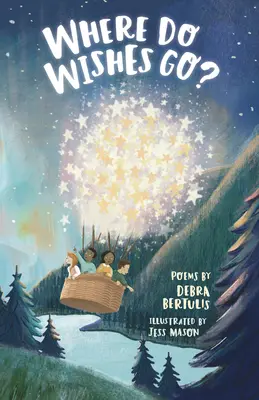 Unde se duc dorințele?: Poezii - Where Do Wishes Go?: Poems