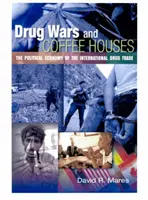 Războaiele drogurilor și cafenelele: Economia politică a comerțului internațional cu droguri - Drug Wars and Coffeehouses: The Political Economy of the International Drug Trade