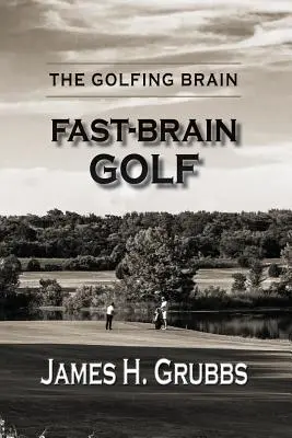 The Golfing Brain: Golf cu creierul rapid - The Golfing Brain: Fast-Brain Golf