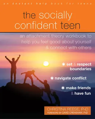 Adolescentul cu încredere socială: Un manual de lucru al teoriei atașamentului pentru a te ajuta să te simți bine în pielea ta și să te conectezi cu ceilalți - The Socially Confident Teen: An Attachment Theory Workbook to Help You Feel Good about Yourself and Connect with Others