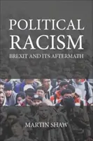 Rasismul politic: Brexit și urmările sale (Shaw Martin (Universitatea din Sussex)) - Political Racism: Brexit and Its Aftermath (Shaw Martin (University of Sussex))