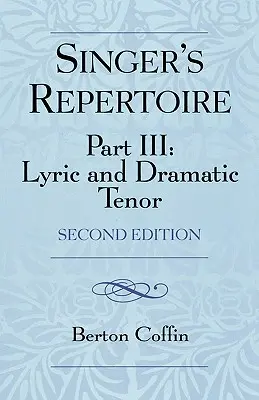 Repertoriul cântărețului, partea III: Tenor liric și dramatic, ediția a doua - The Singer's Repertoire, Part III: Lyric and Dramatic Tenor, Second Edition