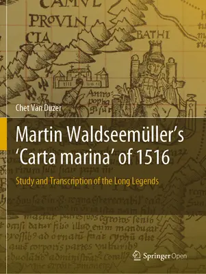 „Carta Marina” a lui Martin Waldseemller din 1516: Studiu și transcriere a legendelor lungi - Martin Waldseemller's 'Carta Marina' of 1516: Study and Transcription of the Long Legends