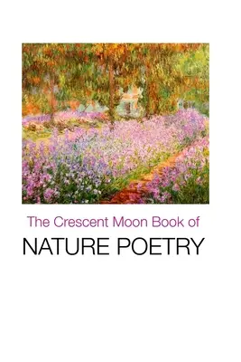 Cartea de poezii despre natură a Lunii Crescent - The Crescent Moon Book of Nature Poetry