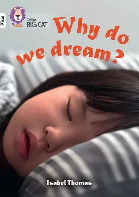 De ce visăm? - Banda 10+/alb Plus - Why Do We Dream? - Band 10+/White Plus