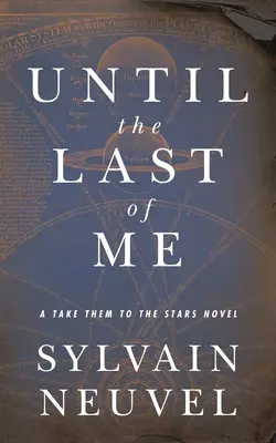 Până la ultimul dintre mine: Take Them to the Stars, Cartea a doua - Until the Last of Me: Take Them to the Stars, Book Two