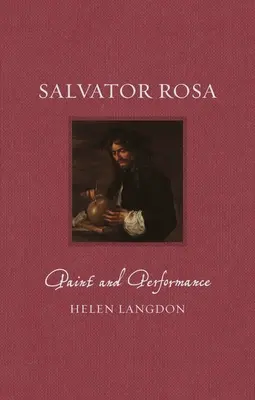 Salvator Rosa: Pictură și performanță - Salvator Rosa: Paint and Performance